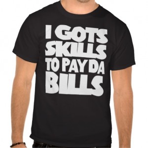 i_got_skills_to_pay_da_bills_t_shirt-rd4558a2039c241199e8ee4b54d4b1ebe_va6lr_512