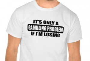 gambling_problem_funny_t_shirts-rd58617fbe4e04d52bc068274607c944e_804gs_512