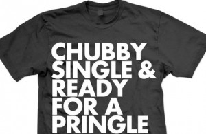 Custom-T-shirt-Design-Chubby-Single-Ready-for-a-Pringle